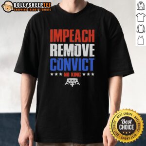 Good Impeach Remove Convict No Kings In America T-Shirt design featuring bold text and patriotic colors.