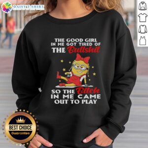 Alt Text: Official Minion sweatshirt featuring 'The Good Girl In Me' quote, perfect for fans of quirky and humorous fashion.