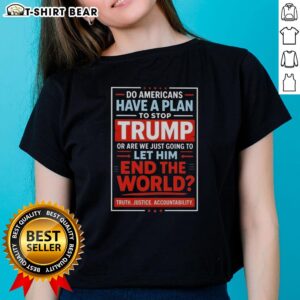 Womens tee with a provocative slogan on stopping Trump, highlighting American political concerns and activism.