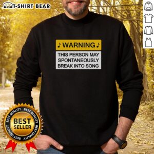 Top Warning May Break Into Song Sweatshirt - Trendy, comfortable apparel perfect for music lovers and casual wear.