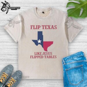 Official James Talarico 'Flip Texas Like Jesus Flipped Tables' washed T-shirt showcasing a unique design for Texas supporters.