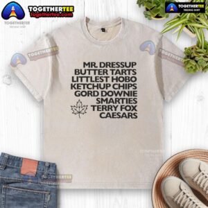 Awesome Mr. Dressup T-shirt featuring Butter Tarts, Littlest Hobo, Ketchup Chips, Gord Downie, and Terry Fox designs.