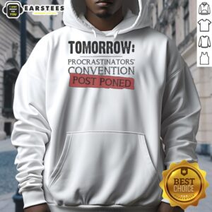 Awesome Tomorrow Procrastinators Convention Postponed Hoodie featuring a fun design for procrastination enthusiasts.