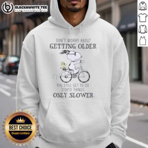 Alt Text: Snoopy hoodie design with the quote Don't worry about getting older, you're still gonna do dumb stuff, only slower.