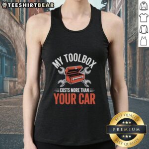 Hot My Toolbox Costs More Than Your Car tuning tank top featuring bold graphics and a stylish design for automotive enthusiasts.