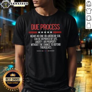 Awesome Due Process T-Shirt featuring 'No One on American Soil Deprived of Life Liberty' design for legal rights supporters.