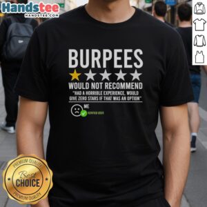 Premium Burpees Would Not Recommend 1 Star Fitness Humor T-Shirt showcasing a humorous design for workout enthusiasts.