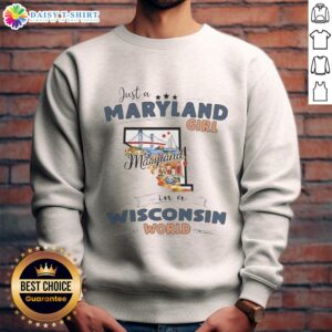 Original Just A Maryland Girl In A Wisconsin World sweatshirt featuring state map outline design.
