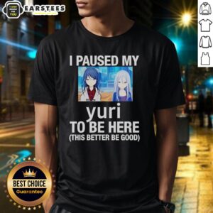 Alt Text: Funny I Paused My Yuri To Be Here Anime T-Shirt featuring vibrant graphics and playful text for anime lovers.