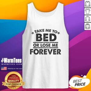 Alt Text: Cute Take Me to Bed or Lose Me Forever tank top featuring playful text design on a soft fabric background.