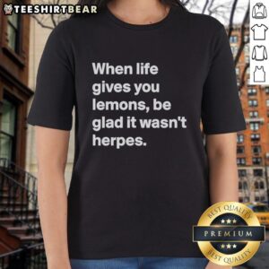 Funny ladies tee featuring 'When Life Gives You Lemons, Be Glad It Wasn't Herpes' design, perfect for humor-loving women.