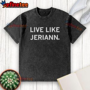Original Live Like Jeriann Ritter letter washed t-shirt in soft fabric, perfect for casual wear and stylish comfort.