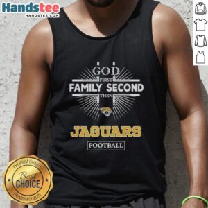 Official Jacksonville Jaguars tank top featuring 'God First, Family Second, Then Jaguars Football' design.