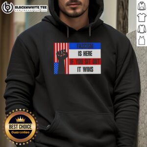Official Fascism Is Here If You Sit Out It Wins hoodie featuring bold text design, perfect for making a statement.