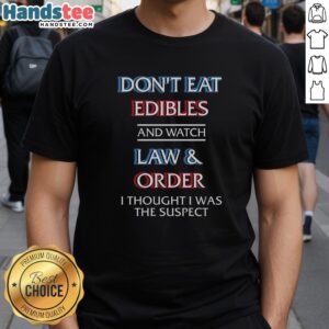 Alt Text: Funny 'Don't Eat Edibles and Watch TV Show' T-Shirt featuring the phrase 'I Thought I Was the Damn Suspect' design.
