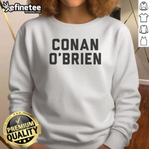 Awesome Conan O'Brien sweatshirt featuring a vibrant design, perfect for fans of the iconic comedian and talk show host.