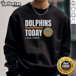 Premium Miami Dolphins Today sweatshirt by Chat Sports, featuring team colors and logo for loyal fans.