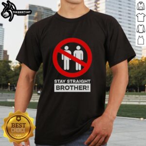 Good Stay Straight Brother T-Shirt featuring a bold graphic design, perfect for casual wear and expressing pride.