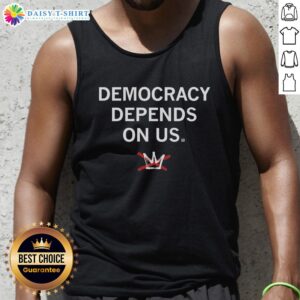 Premium Democracy Depends On Us Tank Top featuring bold text design promoting civic engagement and empowerment.