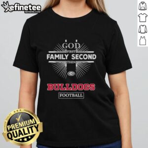 Official Georgia Bulldogs tee for ladies featuring 'God First, Family Second, Then Bulldogs Football' design.