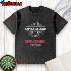 Official Georgia Bulldogs God First Family Second Then Bulldogs Football T-Shirt - Image 6