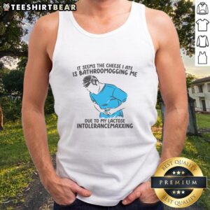 Funny tank top with 'The cheese I ate is bathroomogging me' text, perfect for cheese lovers and humorous fashion enthusiasts.