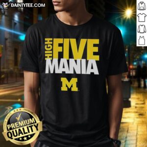 Good High Five Mania Michigan Wolverines T-Shirt featuring bold graphics and team colors for fans and supporters.