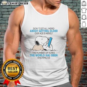 Official Snoopy tank top with 'Don't Get All Weird About Getting Older' quote, celebrating age and humor.