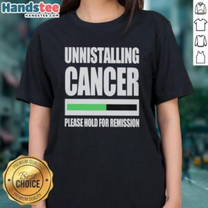 Official Uninstalling Cancer Ladies Tee featuring a playful design promoting remission awareness and support for cancer fighters.