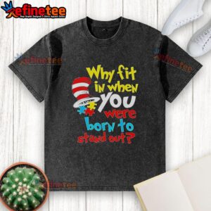 Top Dr. Seuss 'Why Fit In? Born to Stand Out' washed t-shirt featuring vibrant colors and playful typography.