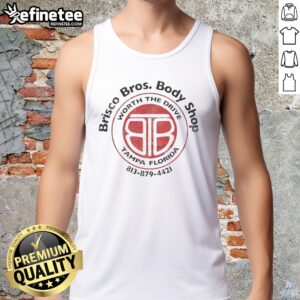 Good Worth The Brisco Bros Body Shop Drive Tampa Florida Shirt - Image 5