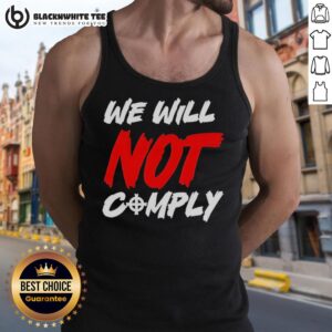 Nice We Will Not Comply tank top featuring bold lettering, perfect for making a statement in casual wear.