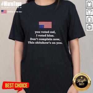 Funny ladies' tee with 'You Voted Red, I Voted Blue, Don't Complain' slogan, perfect for expressing political humor.