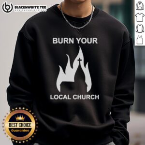 Trendy Top Burn Your Local Church sweatshirt in black, featuring bold text and a stylish design for casual wear.