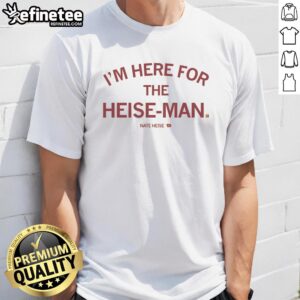 Awesome Here For The Heise-Man T-Shirt featuring bold graphics and vibrant colors, perfect for fans of the Heise-Man.