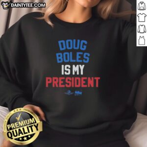 Awesome Doug Boles Is My President red, white, and blue sweatshirt featuring patriotic design and bold lettering.