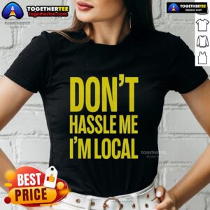 Top 'Don't Hassle Me, I'm Local' Bill Murray tee from 'What About Bob?' - Iconic holiday ladies' shirt design.
