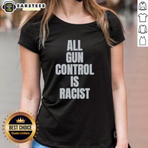 Good All Gun Control is Racist Ladies Tee featuring bold text on a stylish women's t-shirt design promoting awareness.