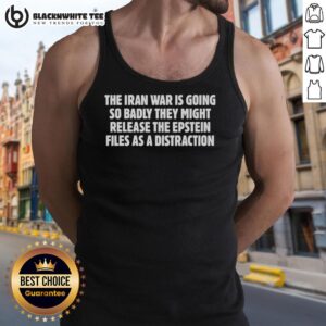 Awesome tank top featuring a bold graphic about the Iran War and potential release of the Epstein files as a distraction.