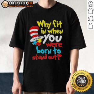 Original Dr. Seuss 'Why Fit In When You Were Born To Stand Out' T-Shirt design featuring colorful typography and playful graphics.