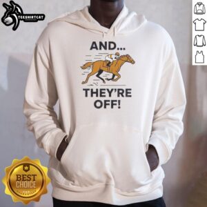 Premium And They're Off Horse Racing Meme Hoodie featuring a humorous horse racing graphic design for fans.