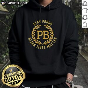 Nice Stay Proud Black Lives Matter PB Logo Hoodie showcasing vibrant design and strong message of social justice.