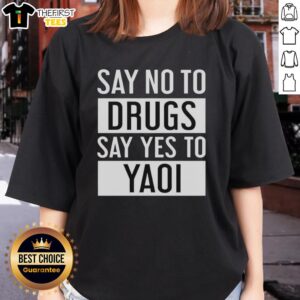 Original Say No To Drugs Say Yes To Yaoi Ladies Tee featuring bold graphics promoting positivity and LGBTQ+ support.
