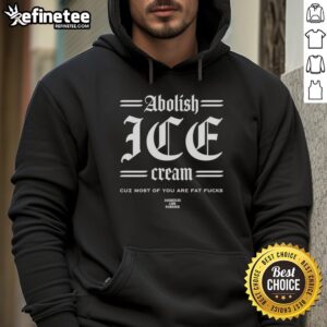 Top Abolish Ice Cream hoodie featuring bold text for a humorous take on body positivity and lifestyle choices.
