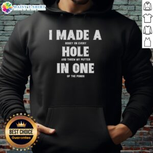 Awesome hoodie featuring 'I Made A Bogey On Every Hole And Threw My Putter' design, perfect for golf enthusiasts.