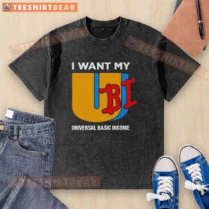Nice I Want My UBI Universal Basic Income washed t-shirt, showcasing a stylish design promoting financial freedom.