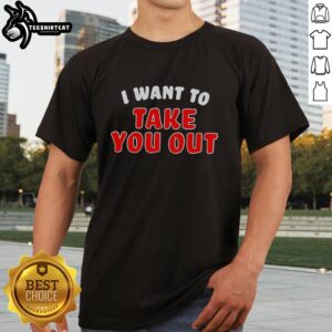 Good I Want To Take You Out T-Shirt featuring playful text design on a casual tee, perfect for fun outings.