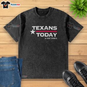 Alt Text: Premium Texans Today by Chat Sports washed t-shirt in vibrant colors, perfect for fans showcasing team spirit.