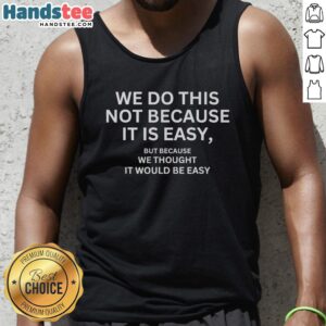 Motivational flag tank top featuring 'We Do This Not Because It Is Easy' slogan, perfect for fitness enthusiasts.
