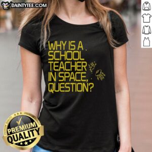 Alt Text: Official Why Is A School Teacher In Space Ladies Tee featuring a vibrant graphic of a teacher in a space suit.